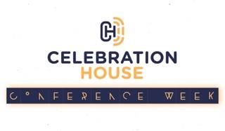 Celebration House Conference Week