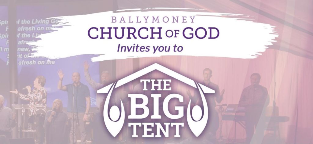 Ballymoney Church of God | The Big Tent - 4 Night Gospel Crusade